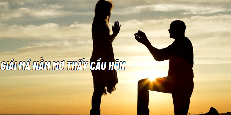 Nằm mơ thấy cầu hôn